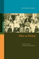Men at Home : Imagining Liberation in Colonial and Postcolonial India-9781478031383