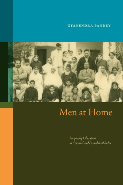 Men at Home : Imagining Liberation in Colonial and Postcolonial India-9781478031383
