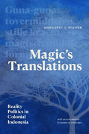 Magic's Translations : Reality Politics in Colonial Indonesia-9781478031734