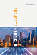 Subjects of the Sun : Solar Energy in the Shadows of Racial Capitalism-9781478031789