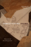 Domesticating Brown : Movements of Racial Imagination-9781478032892