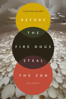 Before the Fire Dogs Steal the Sun