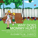 Fibromyalgia Why Does Mommy Hurt? Caregiver Chronic Pain-9781478732969