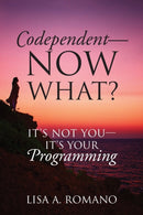 Codependent - Now What? Its Not You - Its Your Programming-9781478772033