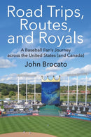 Road Trips, Routes, and Royals : A Baseball Fan's Journey across the United States (and Canada)-9781478774624
