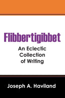 Flibbertigibbet : An Eclectic Collection of Writing-9781478776284