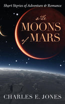 The Moons of Mars : Short Stories of Adventure & Romance-9781478780427
