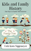 Kids and Family History : Fun Ways to Spark Their Interest-9781478784326