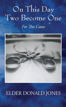 On This Day Two Become One : For This Cause-9781478798422