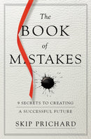 The Book of Mistakes : 9 Secrets to Creating a Successful Future-9781478970910