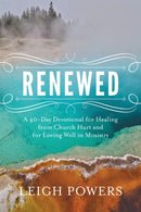 Renewed : A 40-Day Devotional for Healing from Church Hurt and for Loving Well in Ministry-9781478975458