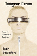 Designer Genes : Tales of the Biotech Revolution-9781479400010