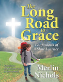 The Long Road to Grace : Confessions of a Slow Learner-9781479603510