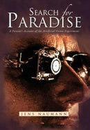 Search for Paradise : A Patient's Account of the Artificial Vision Experiment-9781479709212
