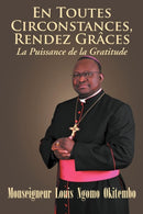 EN TOUTES CIRCONSTANCES, RENDEZ-GRACES. La Puissance de la Gratitude-9781479734047