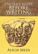 Ancient Egypt Before Writing : From Markings to Hieroglyphs-9781479745760