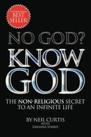 No God? Know God : The Non-Religious Secret to an Infinite Life-9781479779604