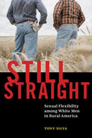 Still Straight : Sexual Flexibility Among White Men in Rural America-9781479801107