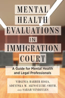 Mental Health Evaluations in Immigration Court : A Guide for Mental Health and Legal Professionals-9781479802616