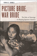 Picture Bride, War Bride : The Role of Marriage in Shaping Japanese America-9781479803071