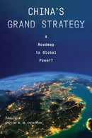 China's Grand Strategy : A Roadmap to Global Power?-9781479804092