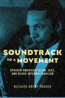 Soundtrack to a Movement : African American Islam, Jazz, and Black Internationalism-9781479806768