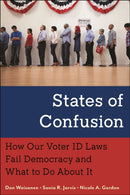 States of Confusion : How Our Voter ID Laws Fail Democracy and What to Do About It-9781479807925