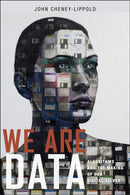 We Are Data : Algorithms and the Making of Our Digital Selves-9781479808700