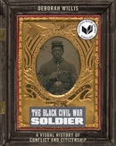 The Black Civil War Soldier : A Visual History of Conflict and Citizenship-9781479809004
