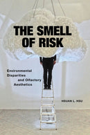 The Smell of Risk : Environmental Disparities and Olfactory Aesthetics-9781479810093