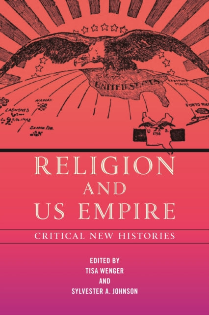 Religion and US Empire : Critical New Histories-9781479810390
