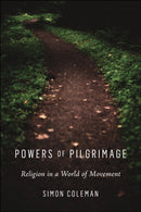 Powers of Pilgrimage : Religion in a World of Movement-9781479811946