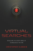 Virtual Searches : Regulating the Covert World of Technological Policing-9781479812165