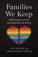 Families We Keep : LGBTQ People and Their Enduring Bonds with Parents-9781479813339