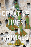 The Creative Lives of Animals-9781479815449