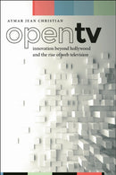 Open TV : Innovation Beyond Hollywood and the Rise of Web Television-9781479815975