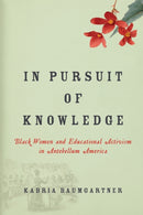 In Pursuit of Knowledge : Black Women and Educational Activism in Antebellum America-9781479816729