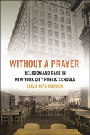 Without a Prayer : Religion and Race in New York City Public Schools-9781479817276
