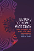Beyond Economic Migration : Social, Historical, and Political Factors in US Immigration-9781479818549