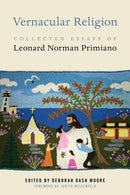 Vernacular Religion : Collected Essays of Leonard Norman Primiano-9781479818679
