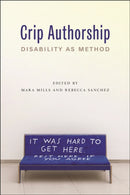 Crip Authorship : Disability As Method-9781479819362
