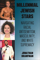 Millennial Jewish Stars : Navigating Racial Antisemitism, Masculinity, and White Supremacy-9781479820795