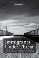 Immigrants Under Threat : Risk and Resistance in Deportation Nation-9781479821464
