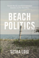 Beach Politics : Social, Racial, and Environmental Injustice on the Shoreline-9781479821952