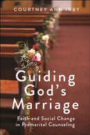 Guiding God's Marriage : Faith and Social Change in Premarital Counseling-9781479822157