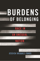 Burdens of Belonging : Race in an Unequal Nation-9781479822324