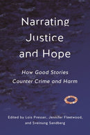 Narrating Justice and Hope : How Good Stories Counter Crime and Harm-9781479824496