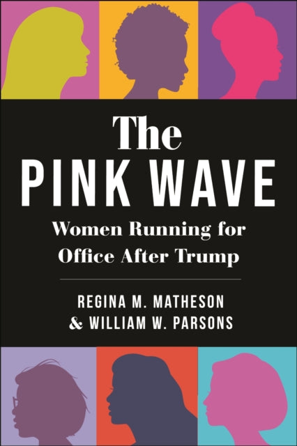 The Pink Wave : Women Running for Office After Trump-9781479826476