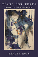 Tears for Tears : Aesthetics in Grief Minor-9781479826667