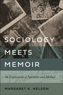 Sociology Meets Memoir : An Exploration of Narrative and Method-9781479827329